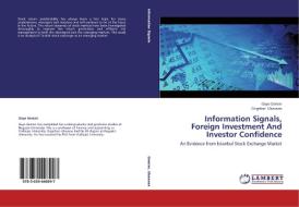Information Signals, Foreign Investment And Investor Confidence di Gaye Gencer, Ozgehan Ulusavas edito da LAP Lambert Academic Publishing