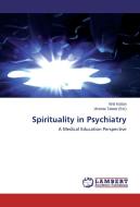 Spirituality in Psychiatry di Wid Kattan edito da LAP Lambert Academic Publishing