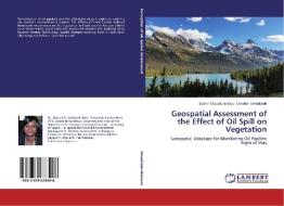 Geospatial Assessment of the Effect of Oil Spill on Vegetation di Esther Oluwafunmilayo Omodanisi-Makinde edito da LAP Lambert Academic Publishing