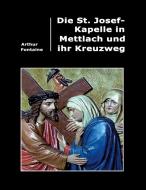 Die St. Josef-Kapelle in Mettlach und ihr Kreuzweg di Arthur Fontaine edito da Books on Demand
