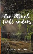 Ein Mönch liebt anders di Ulrike Baumgartner edito da Books on Demand