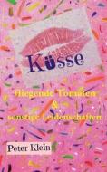 Küsse, fliegende Tomaten und sonstige Leidenschaften di Peter Klein edito da Books on Demand