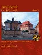 Ballenstedt im Wandel der Zeit Album 4 di Andreas Janek edito da Books on Demand