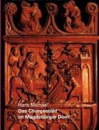 Das Chorgestühl im Magdeburger Dom di Hans Michael edito da Books on Demand