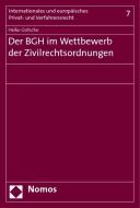 Der BGH im Wettbewerb der Zivilrechtsordnungen di Heiko Gotsche edito da Nomos Verlagsges.MBH + Co
