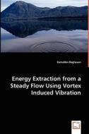 Energy Extraction from a Steady Flow Using Vortex Induced Vibration di Kamaldev Raghavan edito da VDM Verlag Dr. Müller e.K.