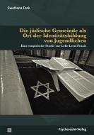 Die jüdische Gemeinde als Ort der Identitätsbildung von Jugendlichen di Swetlana Fork edito da Psychosozial Verlag GbR