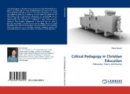 Critical Pedagogy in Christian Education di Thom Bower edito da LAP Lambert Acad. Publ.