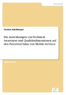 Die Auswirkungen von Technical Awareness und Qualitätsdimensionen auf den Perceived Value von Mobile Services di Torsten Schollmayer edito da Diplom.de