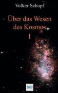 Uber Das Wesen Des Kosmos di Volker Schopf edito da Books On Demand