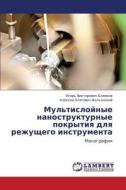 Mul'tisloynye Nanostrukturnye Pokrytiya Dlya Rezhushchego Instrumenta di Blinkov Igor' Viktorovich, Volkhonskiy Aleksey Olegovich edito da Lap Lambert Academic Publishing