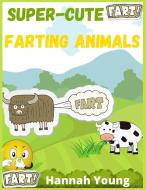 Super Cute Farting Animals di Hannah Young edito da Hannah Young