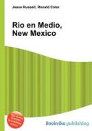 Rio En Medio, New Mexico edito da Book On Demand Ltd.