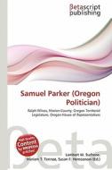Samuel Parker (Oregon Politician) edito da Betascript Publishing