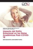 Impacto del Estilo Emocional en las Metas Académicas Post-COVID-19 di Guillermo Antonio Mas Azahuanche, Hilario Aradiel Castañeda edito da Editorial Académica Española