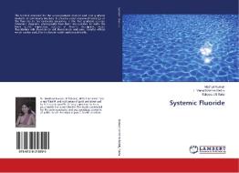 Systemic Fluoride di Madhuri Kumari, L. Vamsi Krishna Reddy, Sabyasachi Saha edito da LAP Lambert Academic Publishing