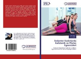 Sedanter Kadinlarda Kalistenik ve Pilates Egzersizleri di Ülfet Erbas, Ömer Senel edito da LAP Lambert Academic Publishing
