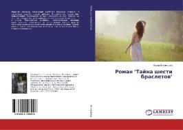 Roman "Tajna shesti brasletov" di Irina Vinokurova edito da LAP Lambert Academic Publishing