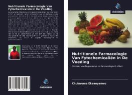 Nutritionele Farmacologie Van Fytochemicaliën in De Voeding di Chukwuma Ekeanyanwu edito da Uitgeverij Onze Kennis