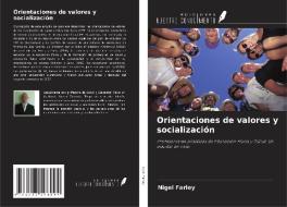 Orientaciones de valores y socialización di Nigel Farley edito da Ediciones Nuestro Conocimiento