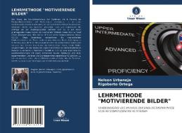 LEHRMETHODE "MOTIVIERENDE BILDER" di Nelson Urbaneja, Rigoberto Ortega edito da Verlag Unser Wissen