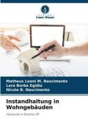 Instandhaltung in Wohngebäuden di Matheus Leoni M. Nascimento, Lara Borba Egídio, Nicole B. Nascimento edito da Verlag Unser Wissen