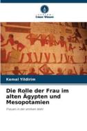 Die Rolle der Frau im alten Ägypten und Mesopotamien di Kemal Yildirim edito da Verlag Unser Wissen