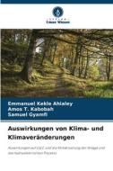 Auswirkungen von Klima- und Klimaveränderungen di Emmanuel Kekle Ahialey, Amos T. Kabobah, Samuel Gyamfi edito da Verlag Unser Wissen