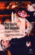 Por nada del mundo : un amor de Cioran di E. M. Cioran, Friedgard Thoma edito da Hermida Editores S.L.
