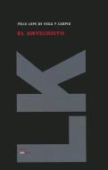El Antecristo di Felix Lope De Vega y. Carpio edito da LINKGUA EDICIONES