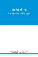 Transfer of Erin di Thomas C. Amory edito da Alpha Editions