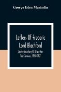 Letters Of Frederic Lord Blachford di George Eden Marindin edito da Alpha Editions