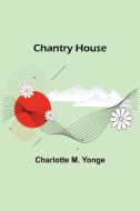 Chantry House di Charlotte M. Yonge edito da Alpha Editions