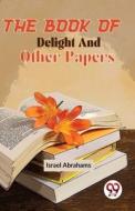 The Book Of Delight And Other Papers di Israel Abrahams edito da DOUBLE 9 BOOKSLIP