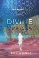 Divine Lineage di Iris B Willinger edito da Independently Published