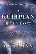 A Kulipian Rainbow di Michael Ross Hartman edito da Independently Published