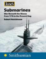 Jane's Submarines: War Beneath the Waves from 1776 to the Present Day di Robert Hutchinson edito da HarperCollins Publishers