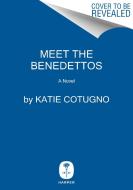 Meet the Benedettos di Katie Cotugno edito da HARPERCOLLINS