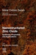 Nanostructured Zinc Oxide: Synthesis, Properties and Applications edito da ELSEVIER