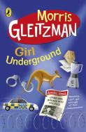 Girl Underground di Morris Gleitzman edito da Penguin Books Ltd