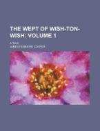 The Wept Of Wish-ton-wish di James Fenimore Cooper edito da General Books Llc