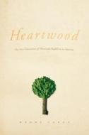 Heartwood - The First Generation of Theravada Buddhism in America di Wendy Cadge edito da University of Chicago Press