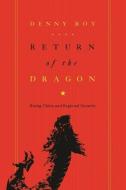 Return of the Dragon di Denny Roy edito da Columbia University Press