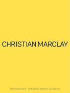 Christian Marclay - Festival di Whitney Museum of American Art edito da Yale University Press
