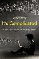 It's Complicated di Danah Boyd edito da Yale University Press