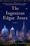 The Ingenious Edgar Jones di Elizabeth Garner edito da Three Rivers Press (CA)