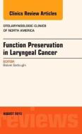 Function Preservation in Laryngeal Cancer, An Issue of Otolaryngologic Clinics of North America di Babak Sadoughi edito da Elsevier - Health Sciences Division