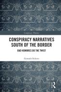 Conspiracy Narratives South Of The Border di Gonzalo Soltero edito da Taylor & Francis Ltd