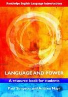 Language And Power di Paul Simpson, Andrea Mayr edito da Taylor & Francis Ltd