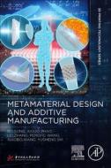 Metamaterial Design and Additive Manufacturing di Song Bo, Aiguo Zhao, Lei Zhang edito da ACADEMIC PR INC